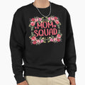 Mom Squad Sweatshirt - Trendy Graphic Men Women - T-Shirt, Sweatshirt, Hoodie