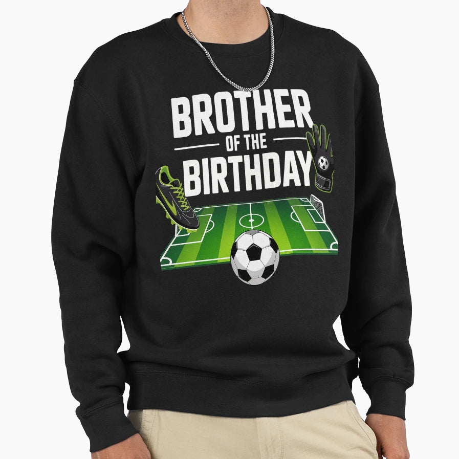 Brother Birthday Soccer Sport Sweatshirt - Minimalist Print for Adults - T-Shirt, Sweatshirt, Hoodie
