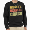 Worlds Okayest Coach Gift Sweatshirt - Aesthetic Graphic for Adults - T-Shirt, Sweatshirt, Hoodie