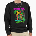 Football Dream Sweatshirt - Fun Novelty Design Men Women - T-Shirt, Sweatshirt, Hoodie