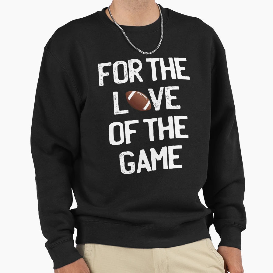 Love Game Football Sweatshirt - Novelty Apparel Men Women - T-Shirt, Sweatshirt, Hoodie