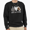 Peace Love Football Gift Sweatshirt - Casual Everyday Wear Men Women - T-Shirt, Sweatshirt, Hoodie