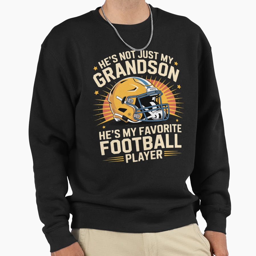 Hes Not Just My Grandson Hes My Favorite Sweatshirt - Graphic Print Unisex - T-Shirt, Sweatshirt, Hoodie