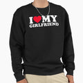 I Love My Girlfriend I Heart My T-Shirt - Unique Graphic Men Women - T-Shirt, Sweatshirt, Hoodie