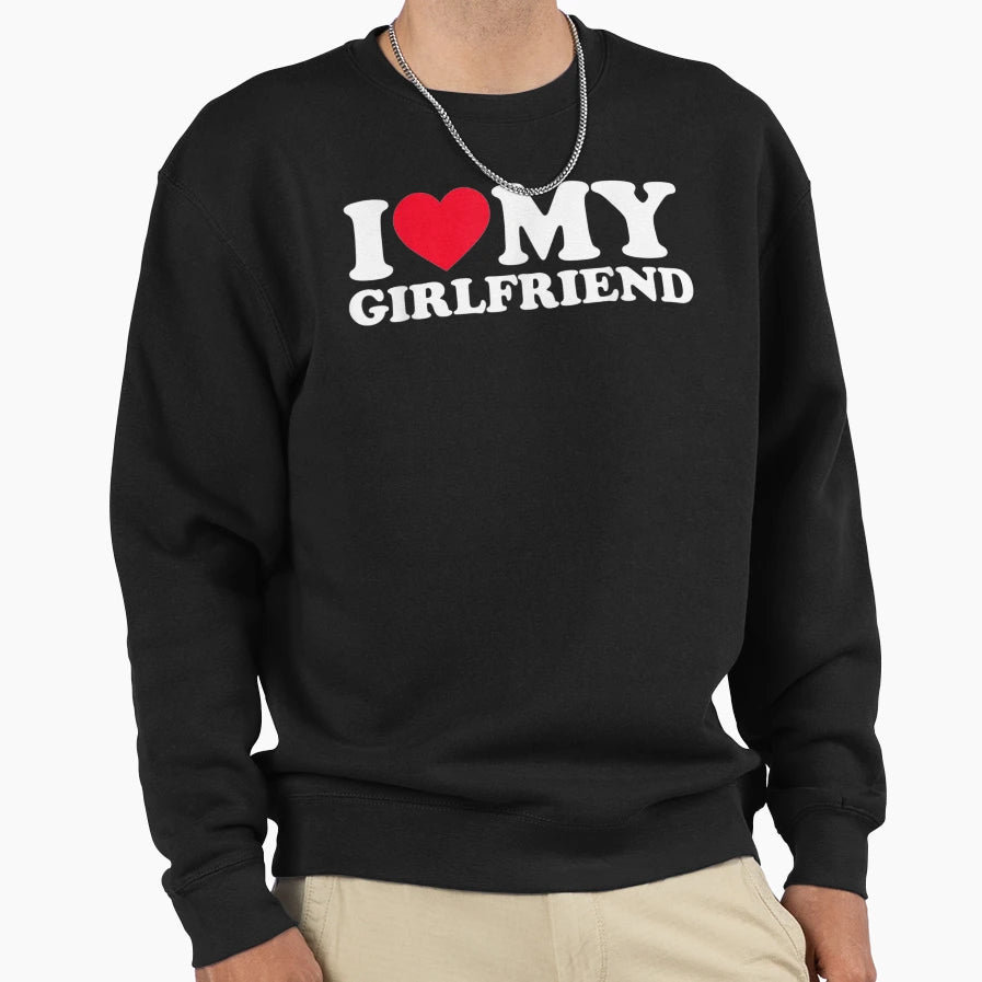 I Love My Girlfriend I Heart My T-Shirt - Unique Graphic Men Women - T-Shirt, Sweatshirt, Hoodie