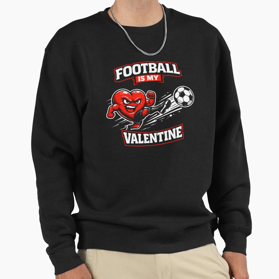 Football Is My Valentine Sweatshirt - Custom Art Print Unisex - T-Shirt, Sweatshirt, Hoodie