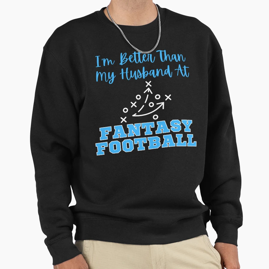 Im Better Than My Husband Fantasy Sweatshirt - Minimalist Print for Adults - T-Shirt, Sweatshirt, Hoodie
