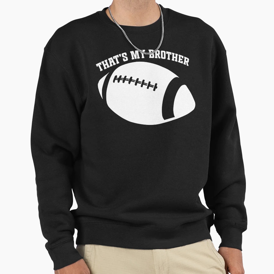 Funny Football Family Thats My Sweatshirt - Graphic Print for Adults - T-Shirt, Sweatshirt, Hoodie