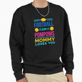 Football Or Pompoms Mommy Loves Sweatshirt - Streetwear Style for Adults - T-Shirt, Sweatshirt, Hoodie
