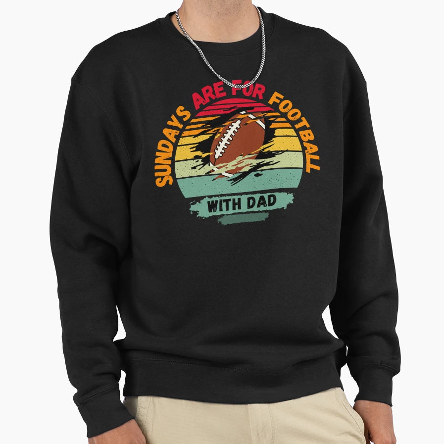 Sundays Are Football Dad Sweatshirt - Unique Graphic Unisex - T-Shirt, Sweatshirt, Hoodie