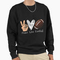 Funny Peace Love Football Sports Lover Sweatshirt - Novelty Apparel Unisex - T-Shirt, Sweatshirt, Hoodie