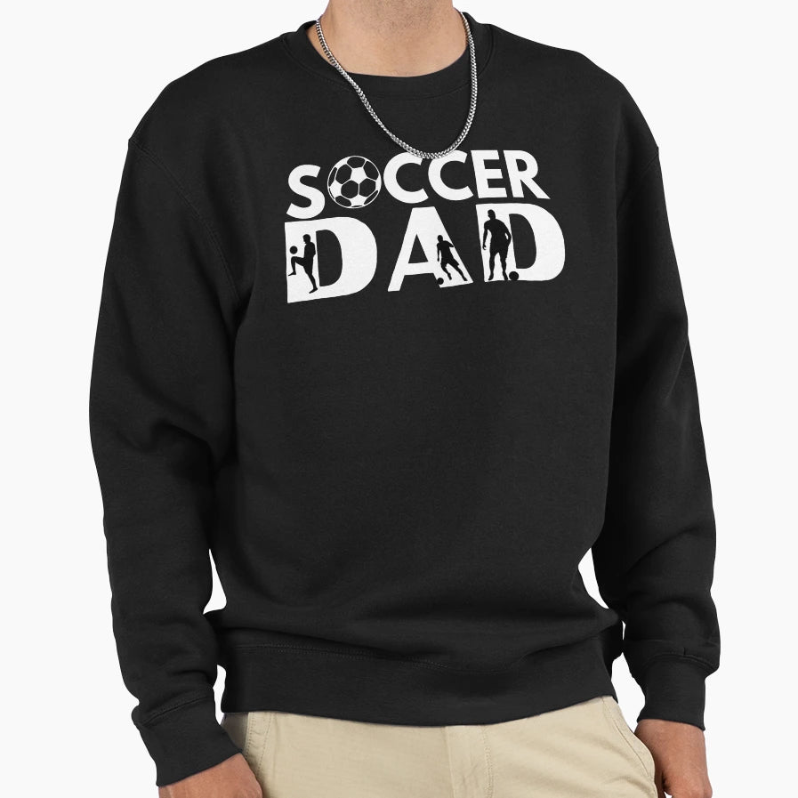 Soccer Dad Sweatshirt - Novelty Apparel Unisex - T-Shirt, Sweatshirt, Hoodie