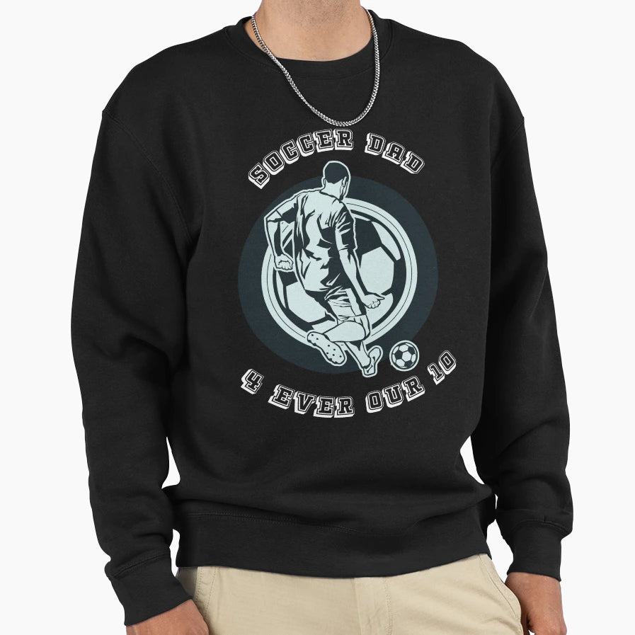 Soccer Dad Unique Gift Dad Sweatshirt - Custom Art Print Men Women - T-Shirt, Sweatshirt, Hoodie