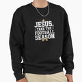 Jesus Take Football Season Sweatshirt - Graphic Print Men Women - T-Shirt, Sweatshirt, Hoodie