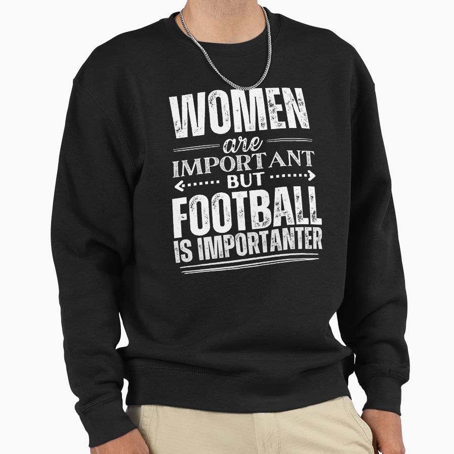 Are Important But Football Is More Sweatshirt - Minimalist Print Unisex - T-Shirt, Sweatshirt, Hoodie