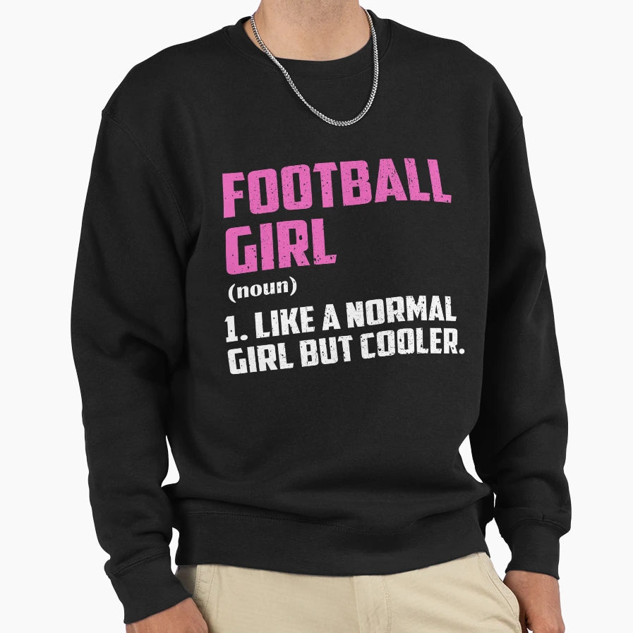 Football Like Normal But Cooler Sweatshirt - Custom Art Print for Adults - T-Shirt, Sweatshirt, Hoodie