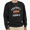 Football Female 3 Sweatshirt - Custom Art Print Unisex - T-Shirt, Sweatshirt, Hoodie