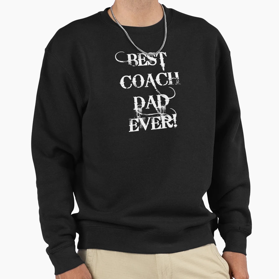 Best Coach Dad Ever Sweatshirt - Aesthetic Graphic for Adults - T-Shirt, Sweatshirt, Hoodie