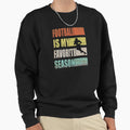 Father Sweatshirt - Casual Everyday Wear Men Women - T-Shirt, Sweatshirt, Hoodie