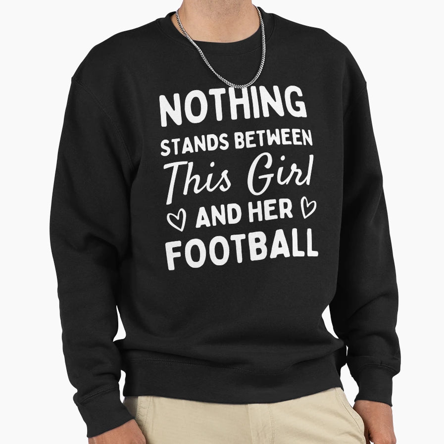 Nothing Stands Between This And Sweatshirt - Novelty Apparel for Adults - T-Shirt, Sweatshirt, Hoodie