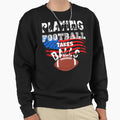 Playing Football Takes Balls Football Sweatshirt - Streetwear Style Unisex - T-Shirt, Sweatshirt, Hoodie