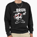 Bruh Dabbing Soccer Ball Funny Sweatshirt - Streetwear Style Men Women - T-Shirt, Sweatshirt, Hoodie