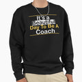Its Beautiful Day To Be Coach Sweatshirt - Aesthetic Graphic for Adults - T-Shirt, Sweatshirt, Hoodie