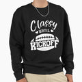 Classy Until Kickoff Sweatshirt - Novelty Apparel Unisex - T-Shirt, Sweatshirt, Hoodie
