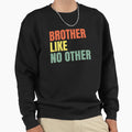 Brother Like No Other Sweatshirt - Minimalist Print for Adults - T-Shirt, Sweatshirt, Hoodie