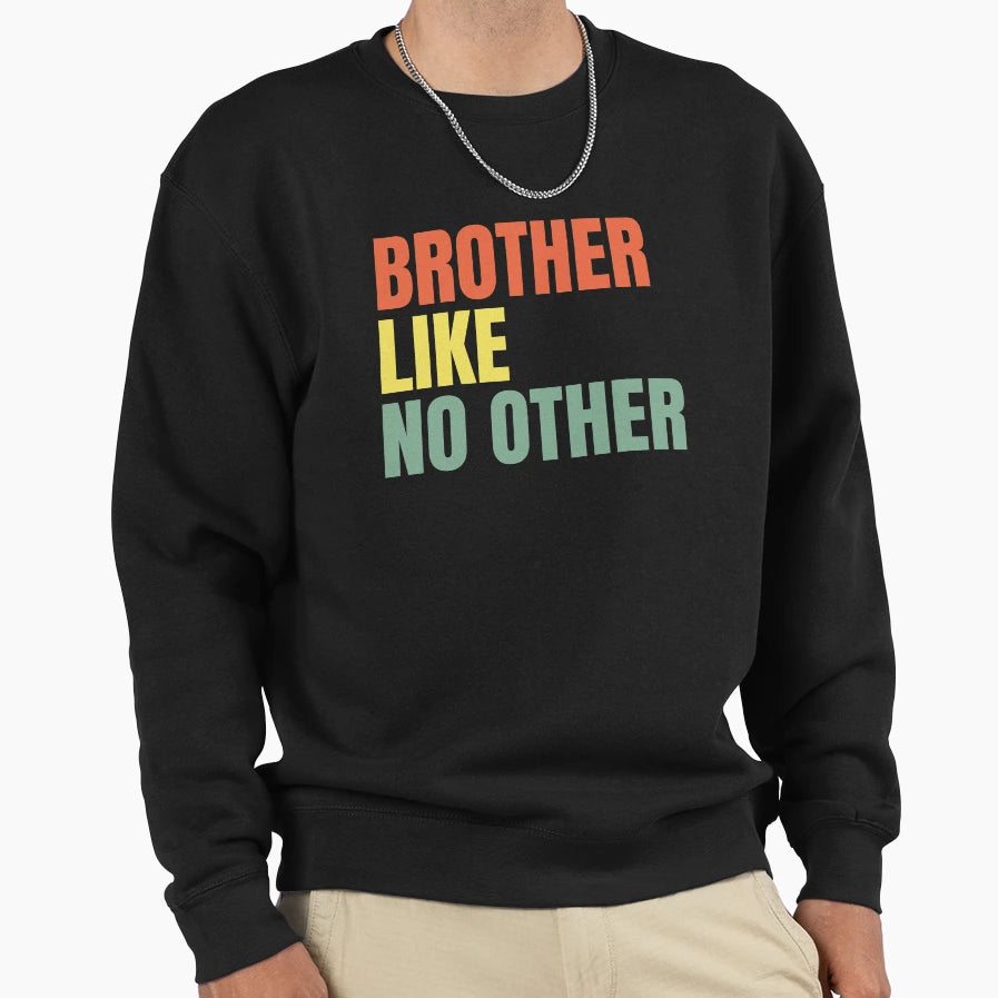 Brother Like No Other Sweatshirt - Minimalist Print for Adults - T-Shirt, Sweatshirt, Hoodie