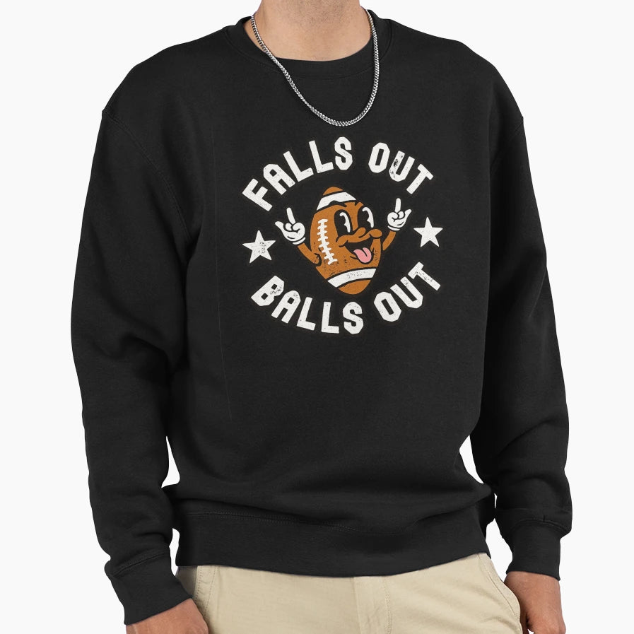 Falls Out Balls Out Funny Football Sweatshirt - Graphic Print Men Women - T-Shirt, Sweatshirt, Hoodie