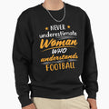 Never Underestimate Who Sweatshirt - Casual Everyday Wear Men Women - T-Shirt, Sweatshirt, Hoodie