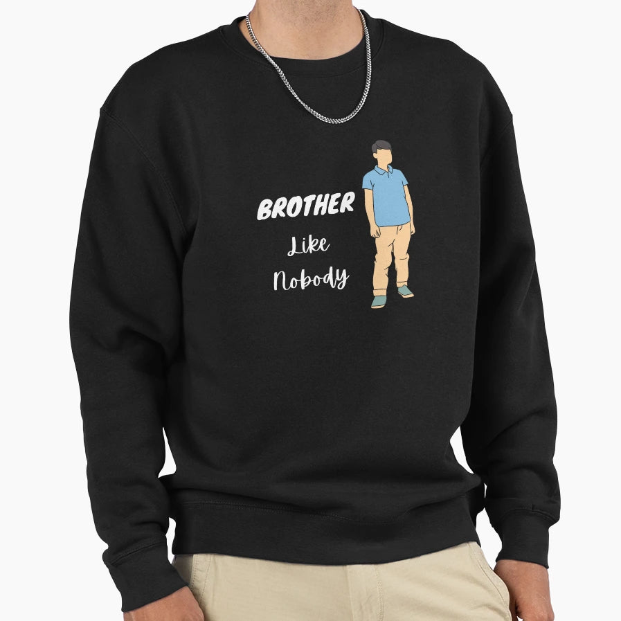Brother Like Nobody Best Brother Sweatshirt - Unique Graphic Unisex - T-Shirt, Sweatshirt, Hoodie