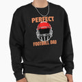 Football Dad American Football Sweatshirt - Streetwear Style Men Women - T-Shirt, Sweatshirt, Hoodie