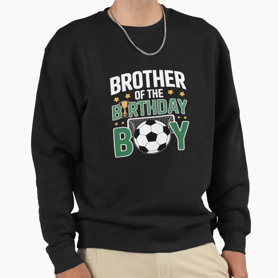 Soccer Brother Birthday Party Sweatshirt - Streetwear Style Men Women - T-Shirt, Sweatshirt, Hoodie
