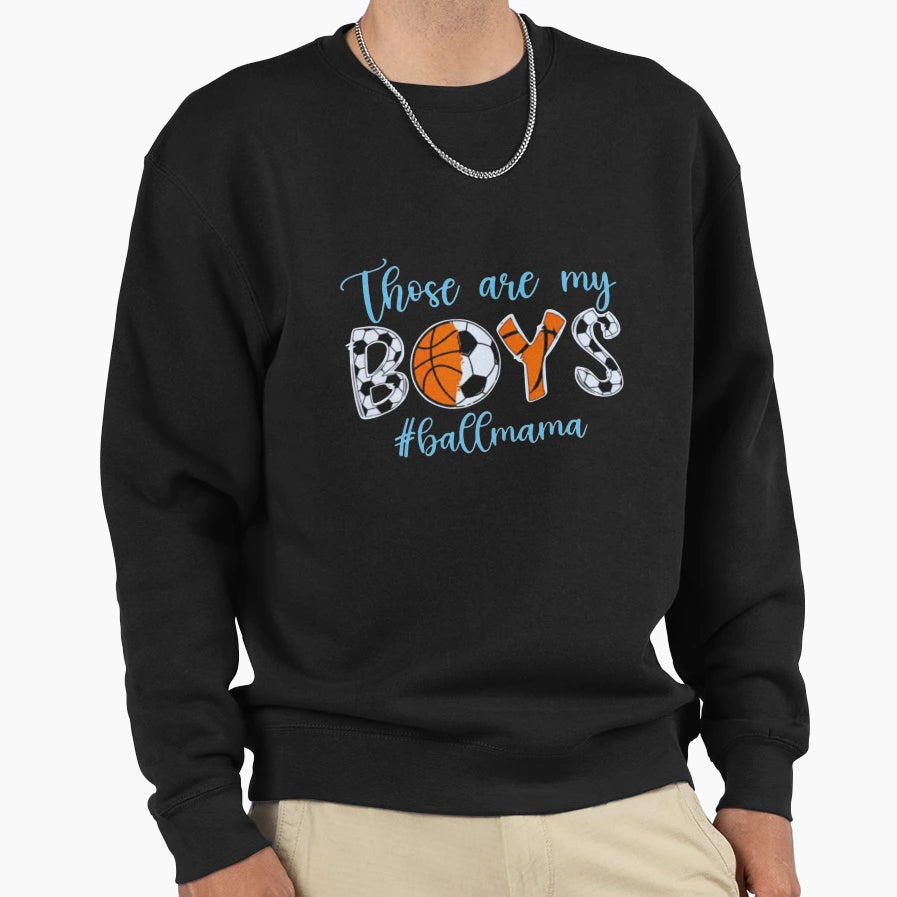 Those Are My Basketball Soccer Sweatshirt - Fun Novelty Design for Adults - T-Shirt, Sweatshirt, Hoodie