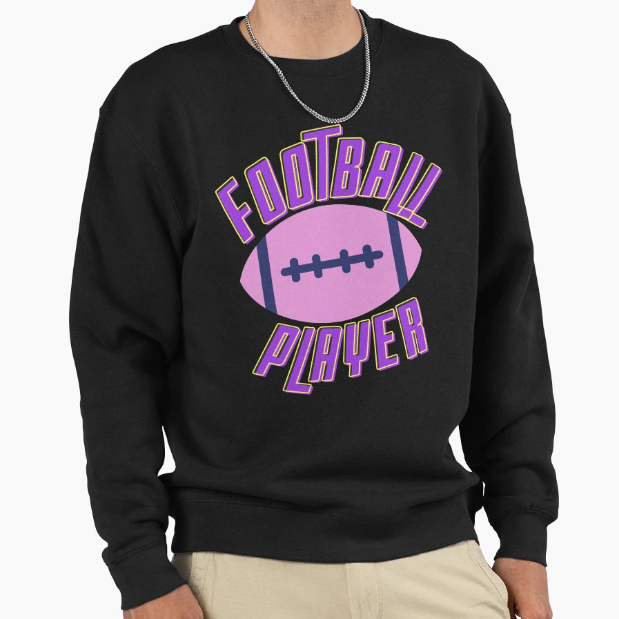 Football Player Football Game Sweatshirt - Fun Novelty Design Men Women - T-Shirt, Sweatshirt, Hoodie