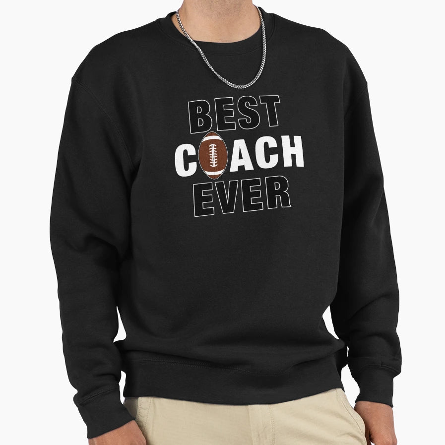 Best Coach Ever Sweatshirt - Fun Novelty Design for Adults - T-Shirt, Sweatshirt, Hoodie