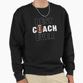 Best Coach Ever Sweatshirt - Fun Novelty Design for Adults - T-Shirt, Sweatshirt, Hoodie