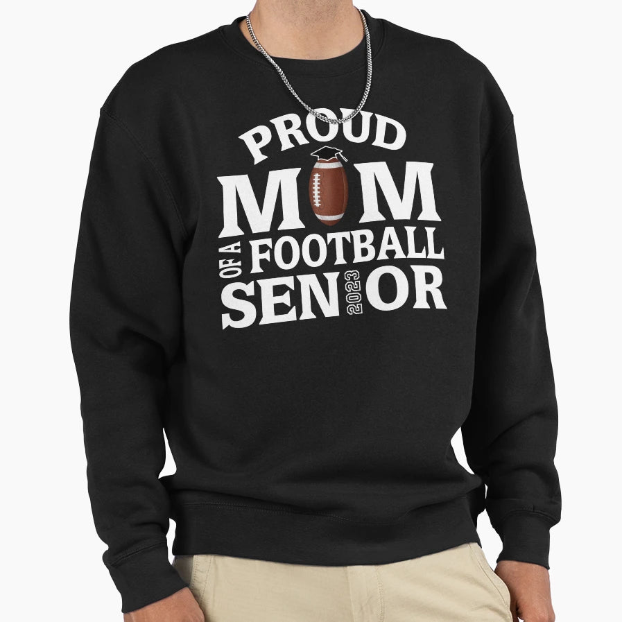 Proud Mom Football Senior Class 2023 Sweatshirt - Graphic Print Unisex - T-Shirt, Sweatshirt, Hoodie