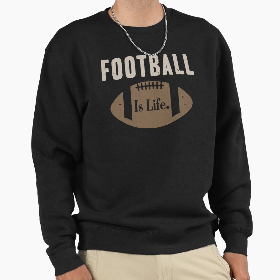 Football Is Life Sweatshirt - Unique Graphic Unisex - T-Shirt, Sweatshirt, Hoodie