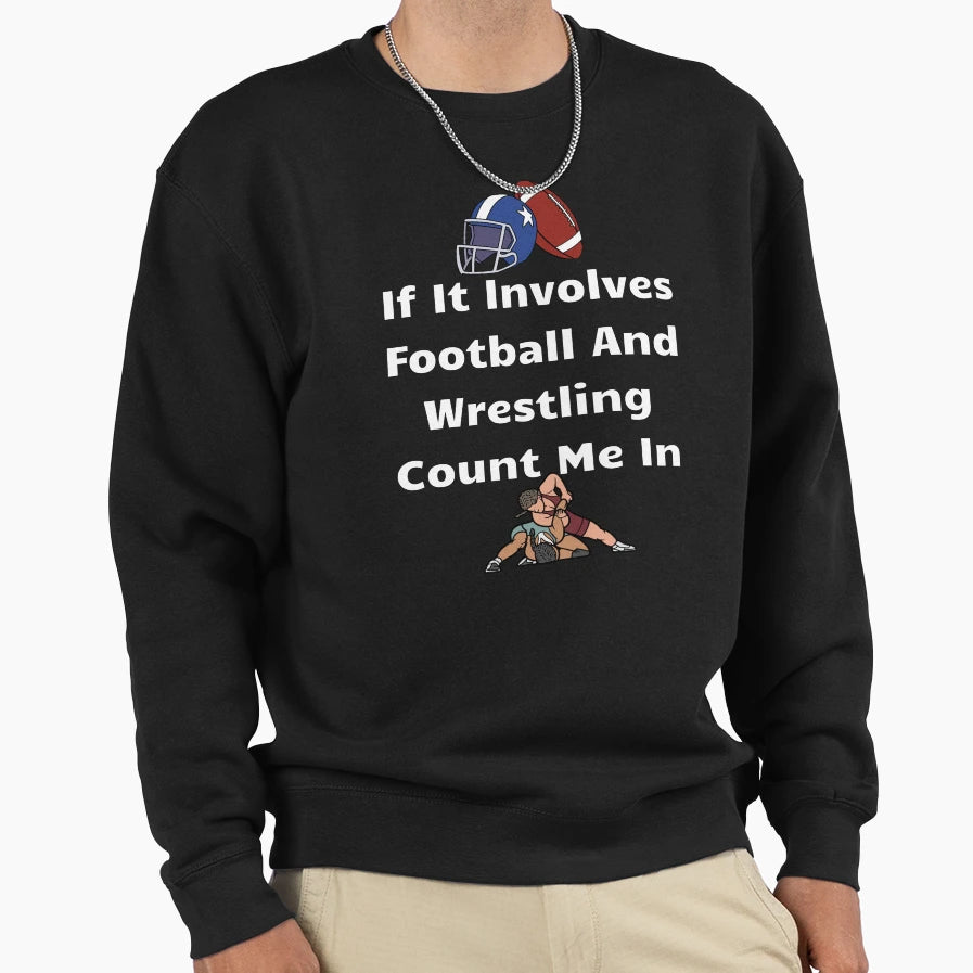 If It Involves Football And Sweatshirt - Fun Novelty Design for Adults - T-Shirt, Sweatshirt, Hoodie