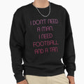 Football Funny I Dont Need I Need T-Shirt - Trendy Graphic for Adults - T-Shirt, Sweatshirt, Hoodie