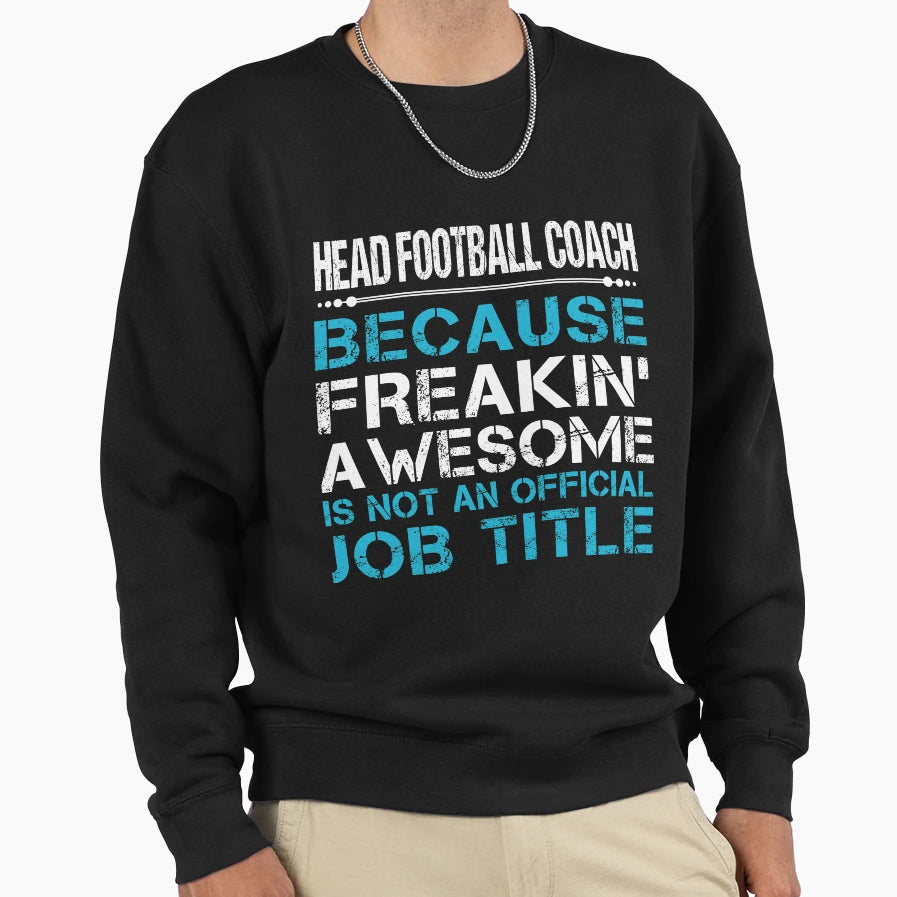Head Football Coach Freaking Awesome T-Shirt - Minimalist Print for Adults - T-Shirt, Sweatshirt, Hoodie