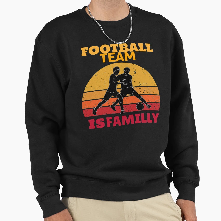 Football Team Is Familly Sweatshirt - Trendy Graphic for Adults - T-Shirt, Sweatshirt, Hoodie
