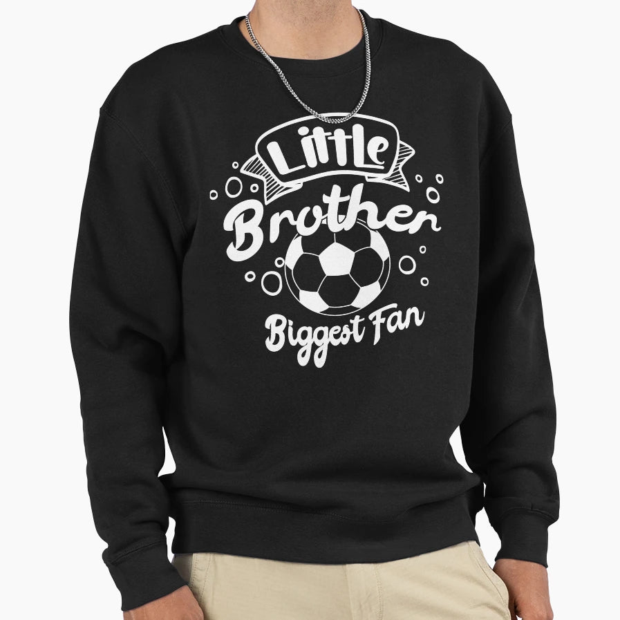 Little Brother And Biggest Fan Soccer Sweatshirt - Trendy Graphic Men Women - T-Shirt, Sweatshirt, Hoodie