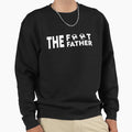 Footfather Sweatshirt - Novelty Apparel Unisex - T-Shirt, Sweatshirt, Hoodie