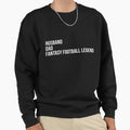 Husband Dad Fantasy Football Legend Sweatshirt - Unique Graphic Unisex - T-Shirt, Sweatshirt, Hoodie