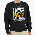 I Play Fantasy Football Like Try Sweatshirt - Streetwear Style for Adults - T-Shirt, Sweatshirt, Hoodie
