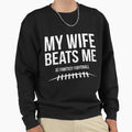 My Wife Beats Me Fantasy Football T-Shirt - Minimalist Print Unisex - T-Shirt, Sweatshirt, Hoodie